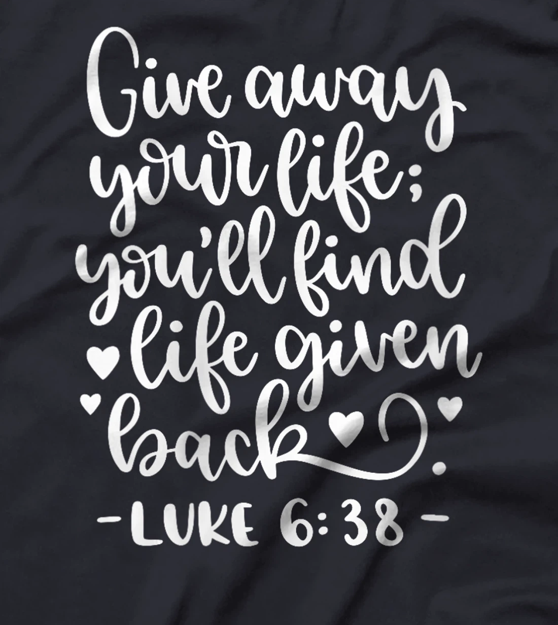 Womens Give Away Your Life Bible Christian Quote God T-Shirt