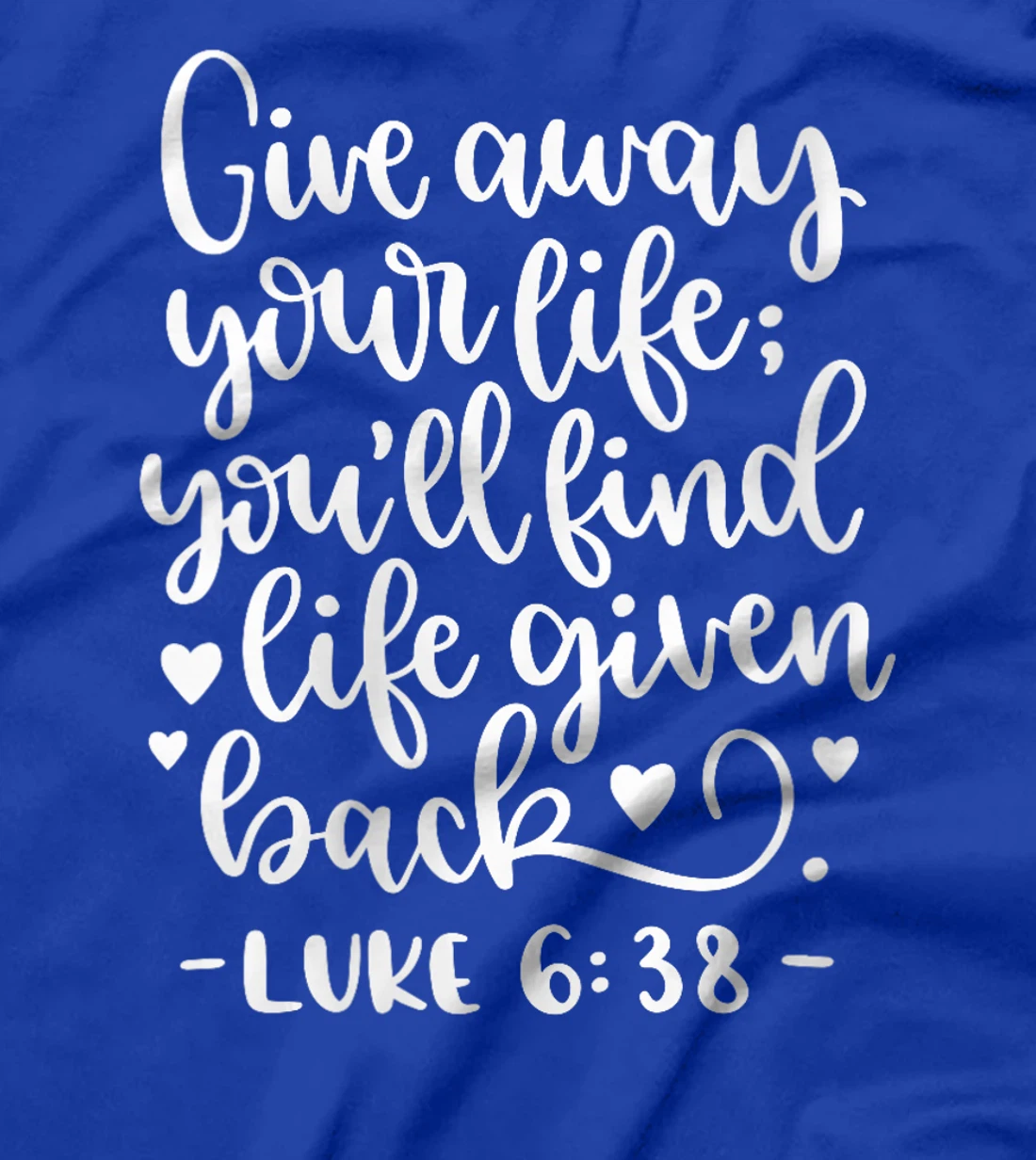 Womens Give Away Your Life Bible Christian Quote God T-Shirt