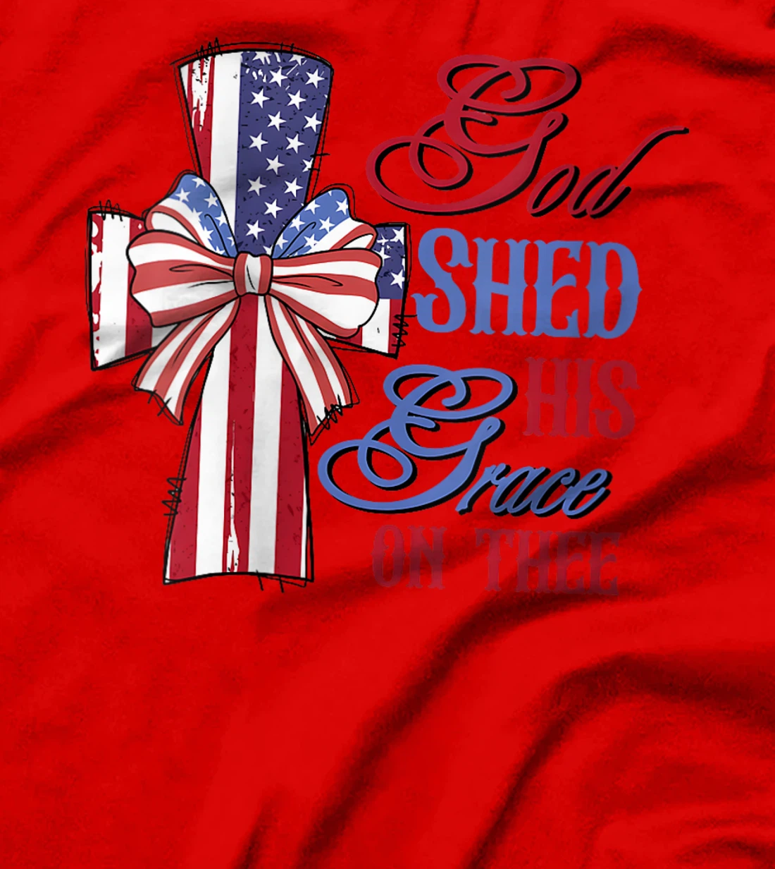 Womens God Shed His Grace on Thee, coquette 4th of July T-Shirt