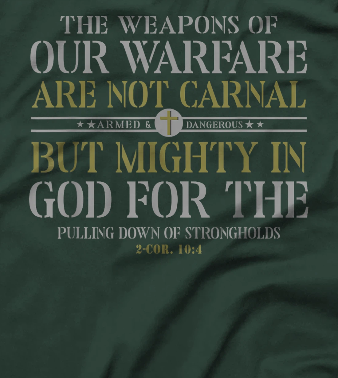 The Weapons Of Our Warfare Are Not Carnal But Mighty In God T-Shirt