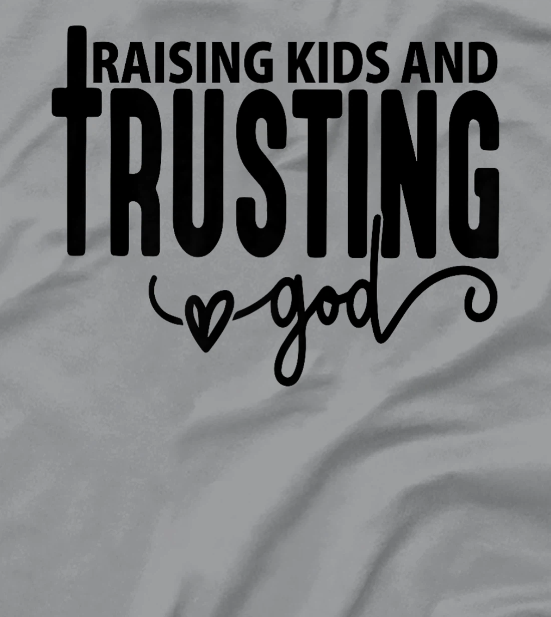 Raising Kids and Trusting God Christian Premium T-Shirt