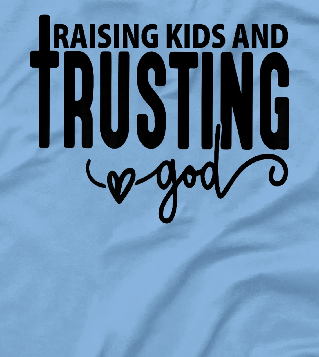 Raising Kids and Trusting God Christian Premium T-Shirt