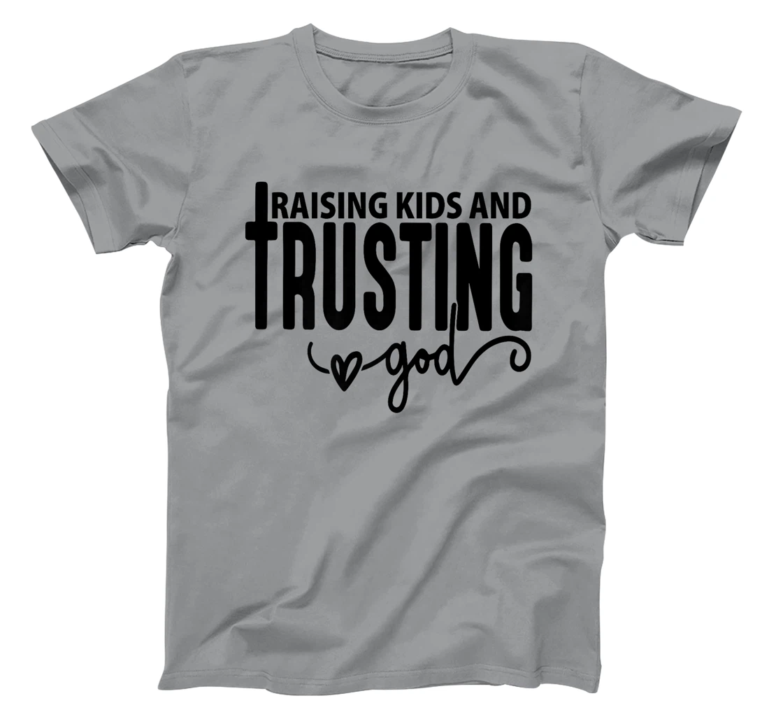 Raising Kids and Trusting God Christian Premium T-Shirt