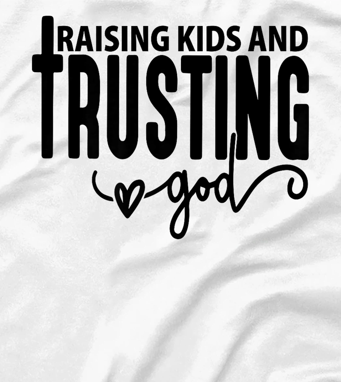 Raising Kids and Trusting God Christian Premium T-Shirt