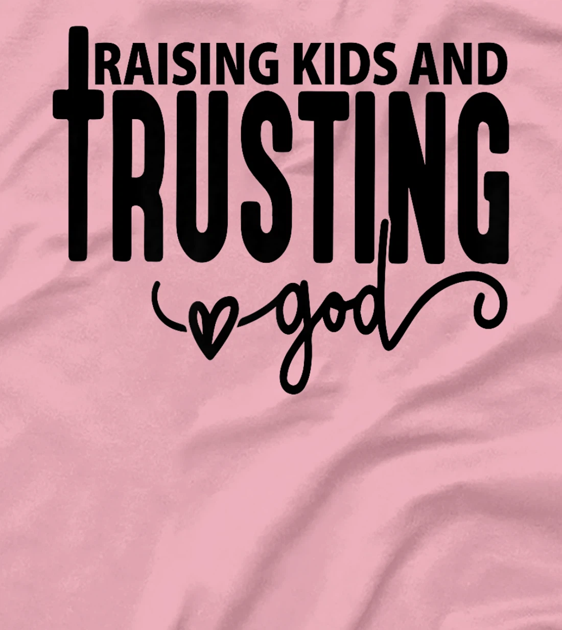 Raising Kids and Trusting God Christian Premium T-Shirt