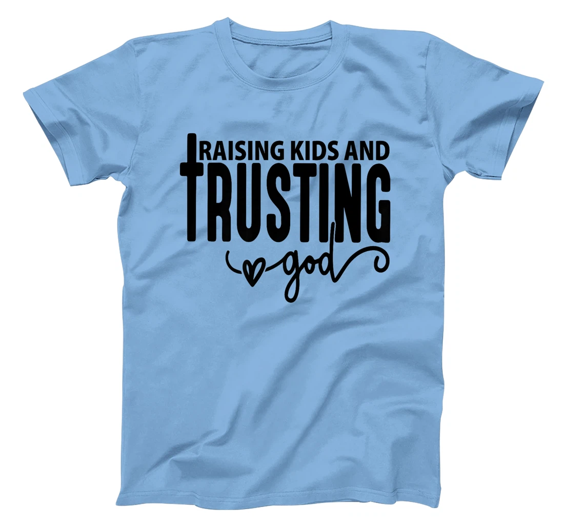 Raising Kids and Trusting God Christian Premium T-Shirt
