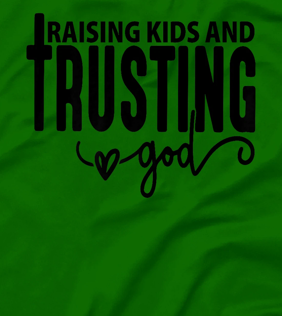 Raising Kids and Trusting God Christian Premium T-Shirt