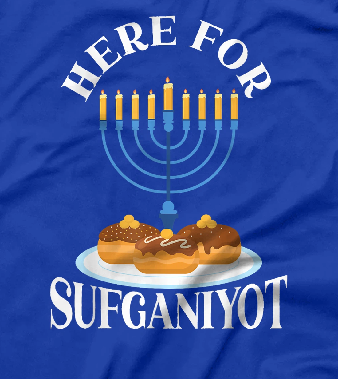 Here For Sufganiyot Chanukah Menorah Hanukkah Israel Jew T-Shirt