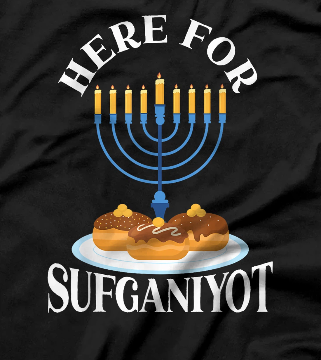 Here For Sufganiyot Chanukah Menorah Hanukkah Israel Jew T-Shirt