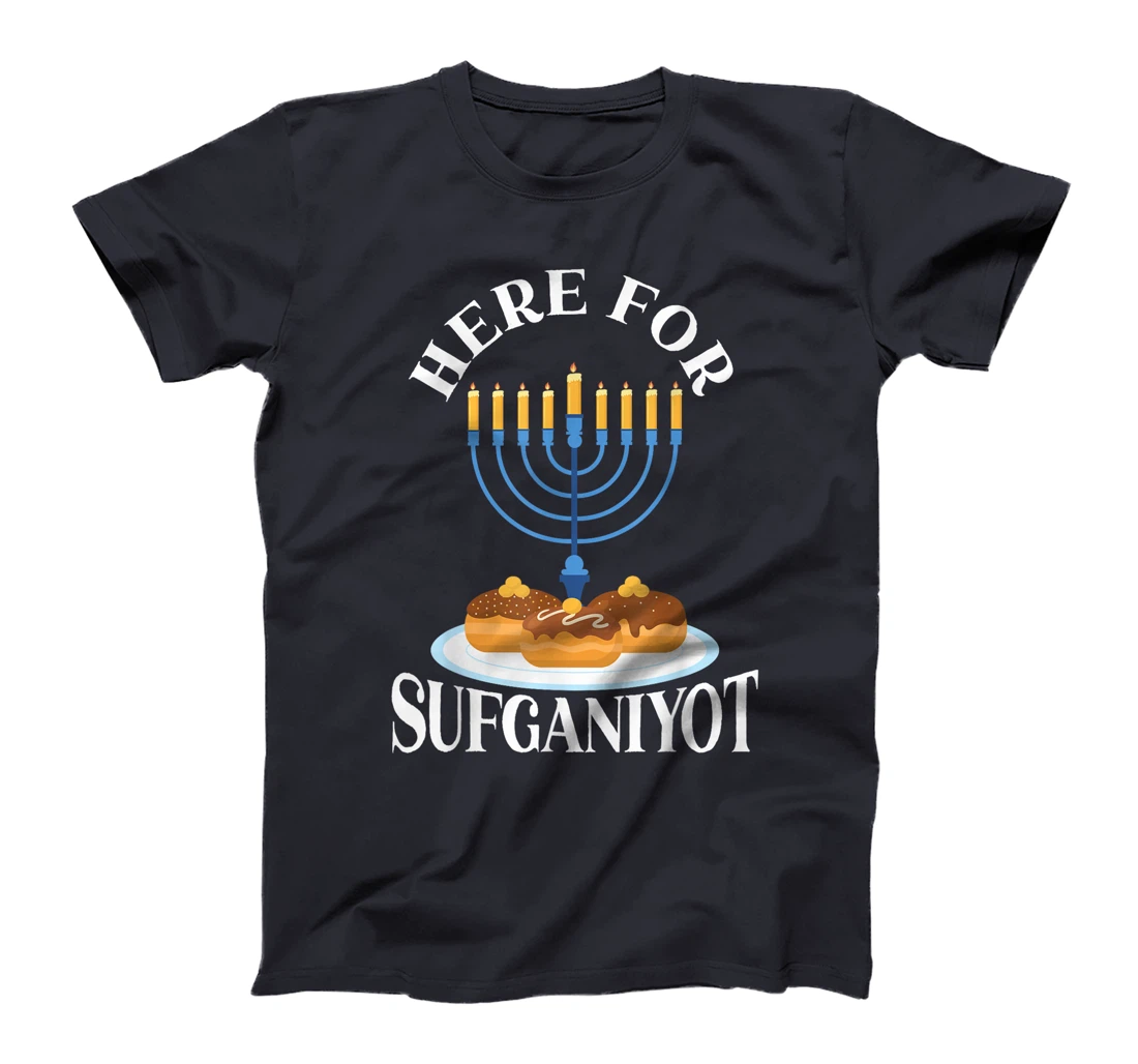 Here For Sufganiyot Chanukah Menorah Hanukkah Israel Jew T-Shirt