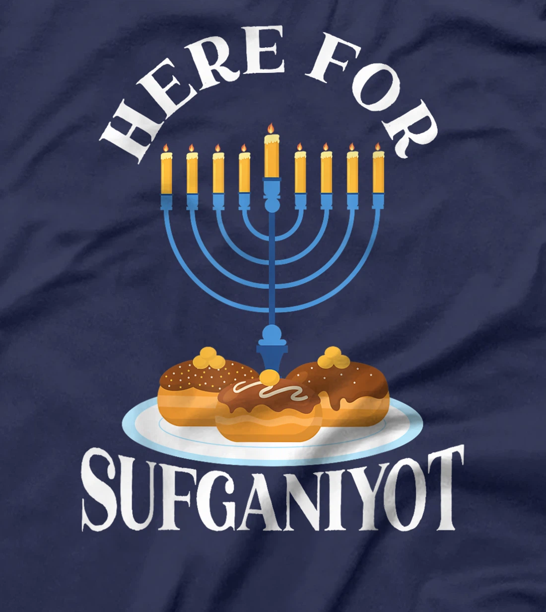 Here For Sufganiyot Chanukah Menorah Hanukkah Israel Jew T-Shirt