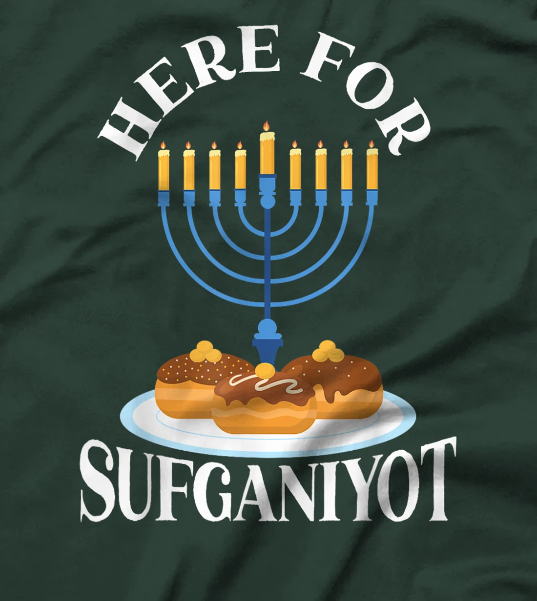 Here For Sufganiyot Chanukah Menorah Hanukkah Israel Jew T-Shirt