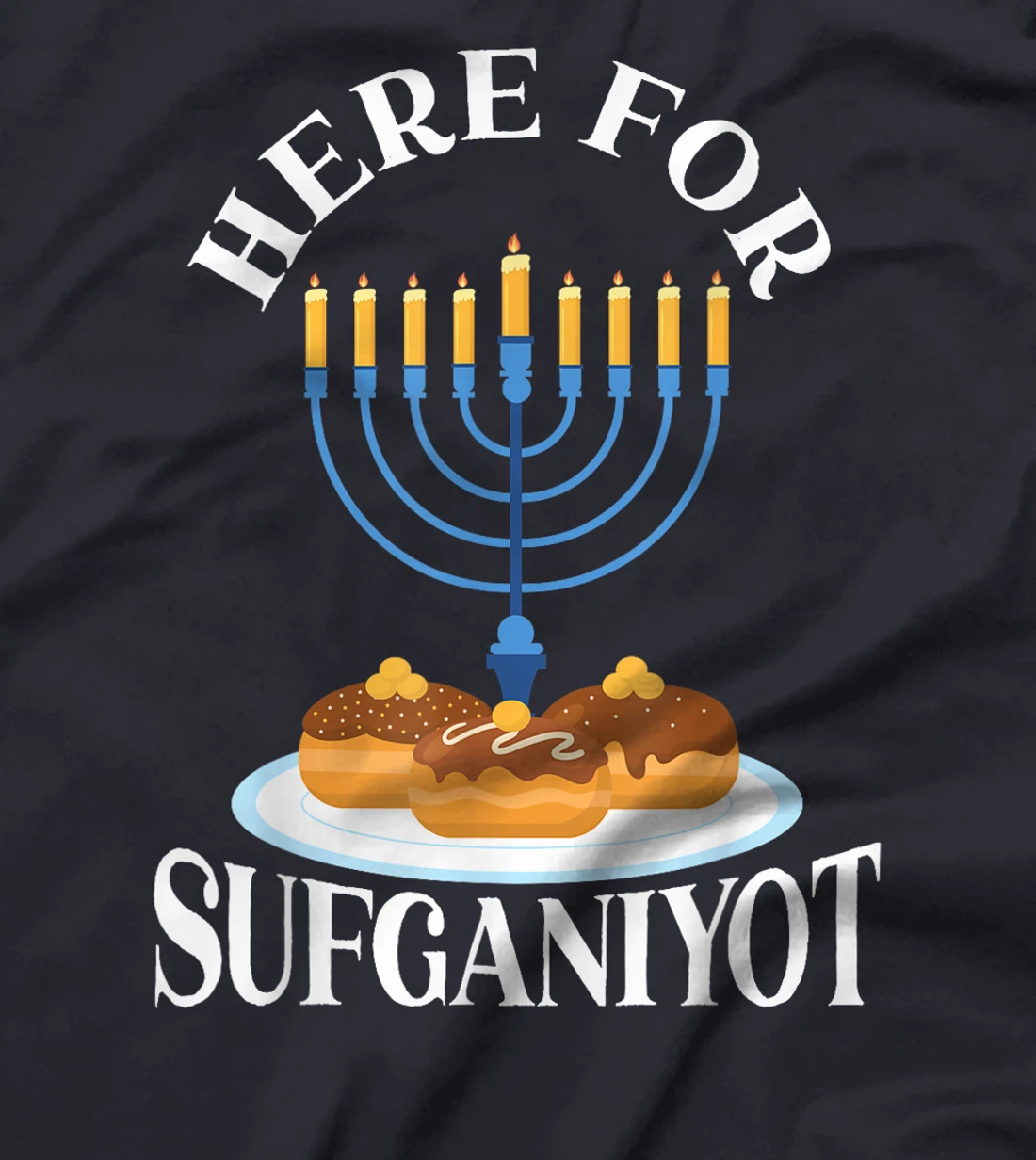 Here For Sufganiyot Chanukah Menorah Hanukkah Israel Jew T-Shirt
