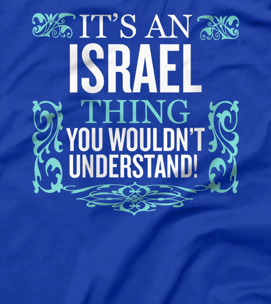 Womens It's Israel Thing You Wouldn't Understand Funny Men Women T-Shirt