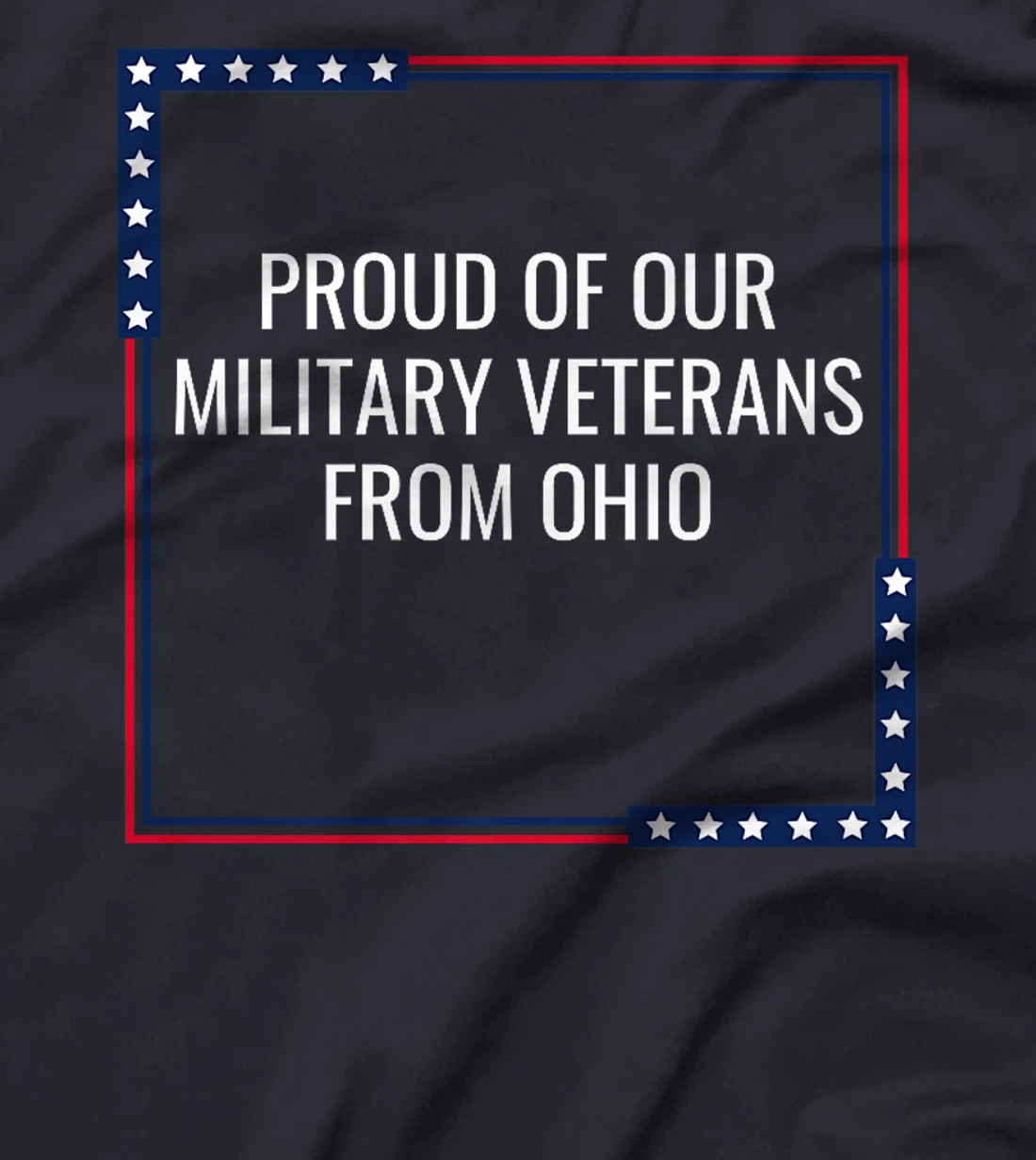 Womens Proud Of Our Military Veterans From Ohio Vet Appreciation T-Shirt