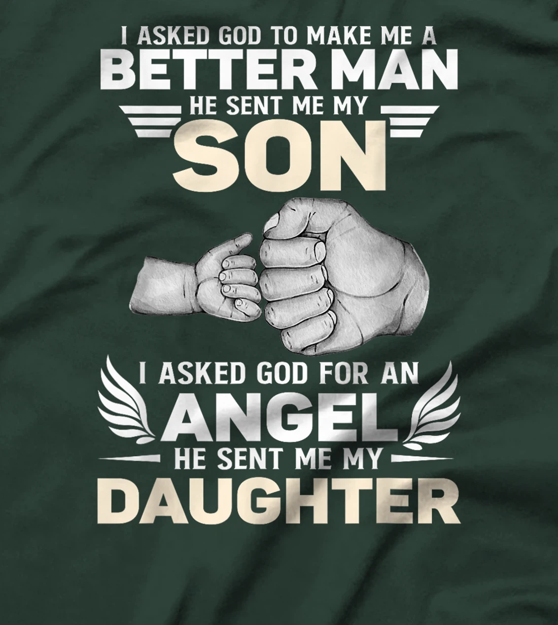 I Asked God He Sent Me My Son Angel He Sent Me My Daughter T-Shirt