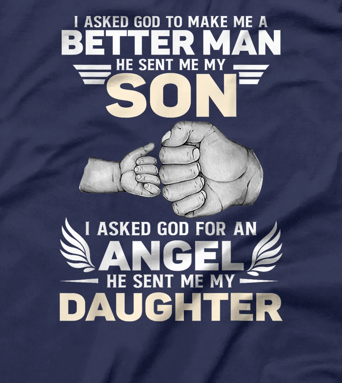 I Asked God He Sent Me My Son Angel He Sent Me My Daughter T-Shirt