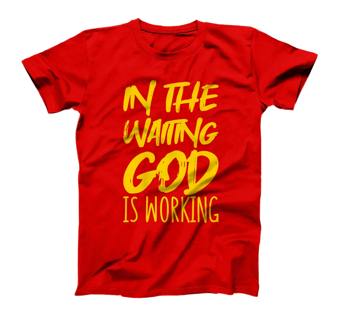 In The Waiting God Is Working Premium T-Shirt