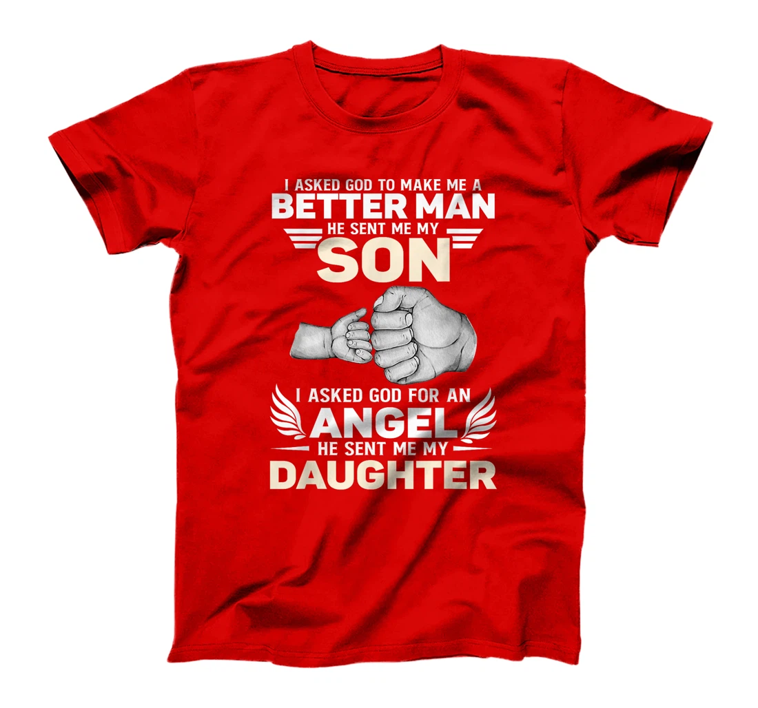 I Asked God He Sent Me My Son Angel He Sent Me My Daughter T-Shirt