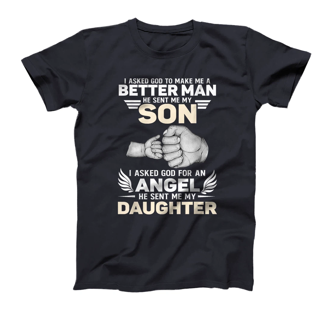 I Asked God He Sent Me My Son Angel He Sent Me My Daughter T-Shirt