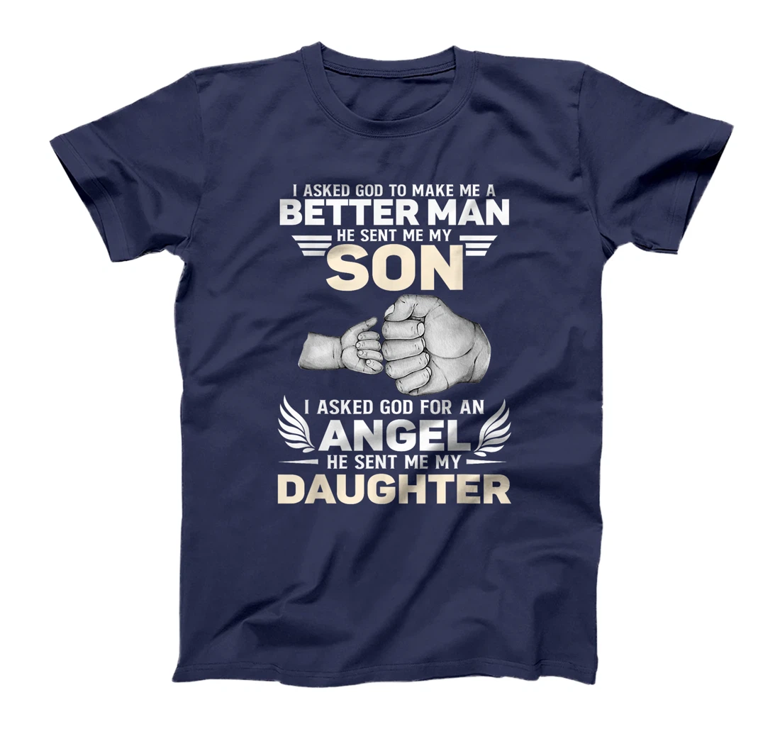I Asked God He Sent Me My Son Angel He Sent Me My Daughter T-Shirt