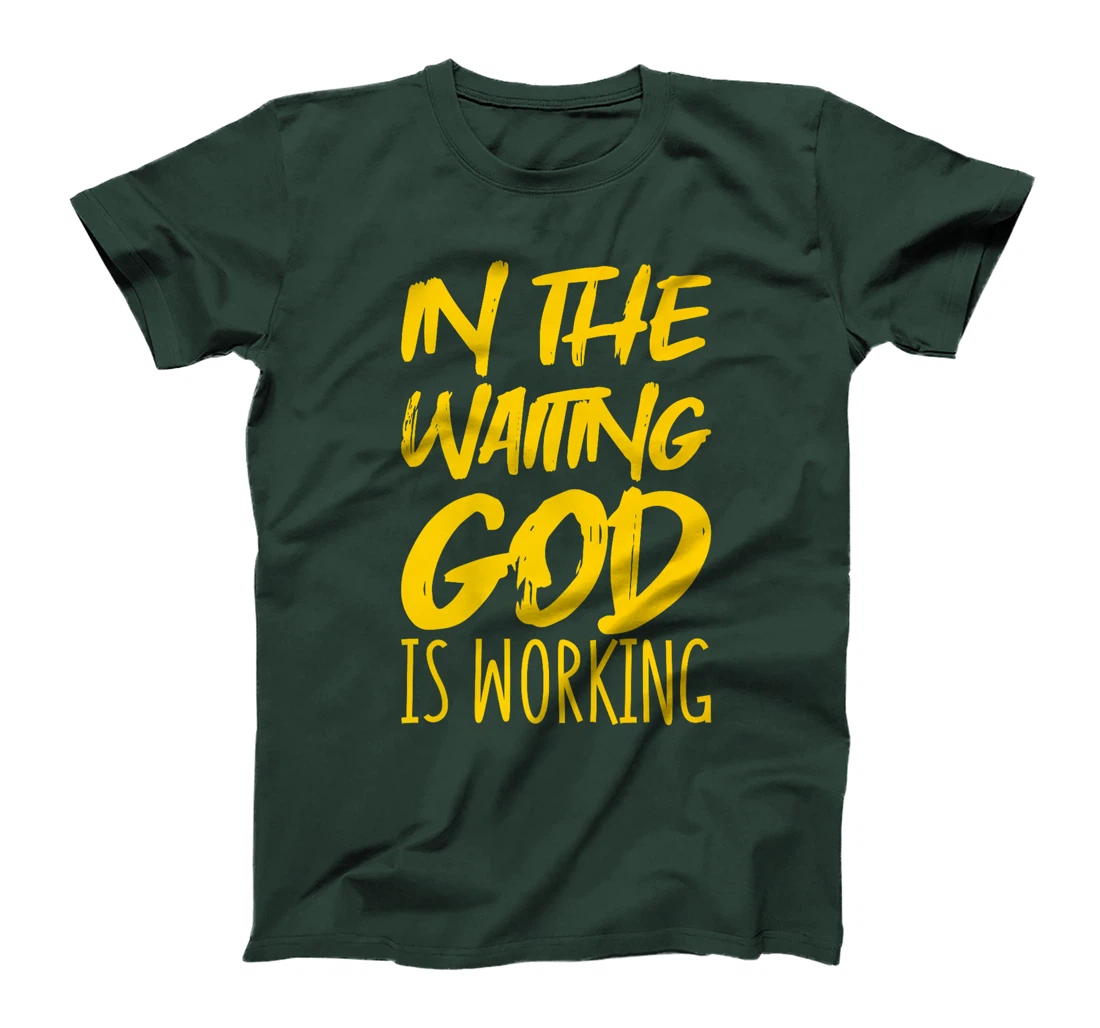 In The Waiting God Is Working Premium T-Shirt