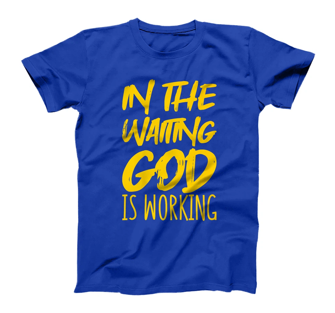In The Waiting God Is Working Premium T-Shirt