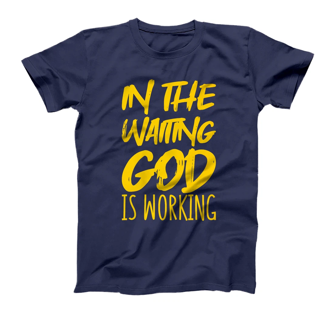 In The Waiting God Is Working Premium T-Shirt