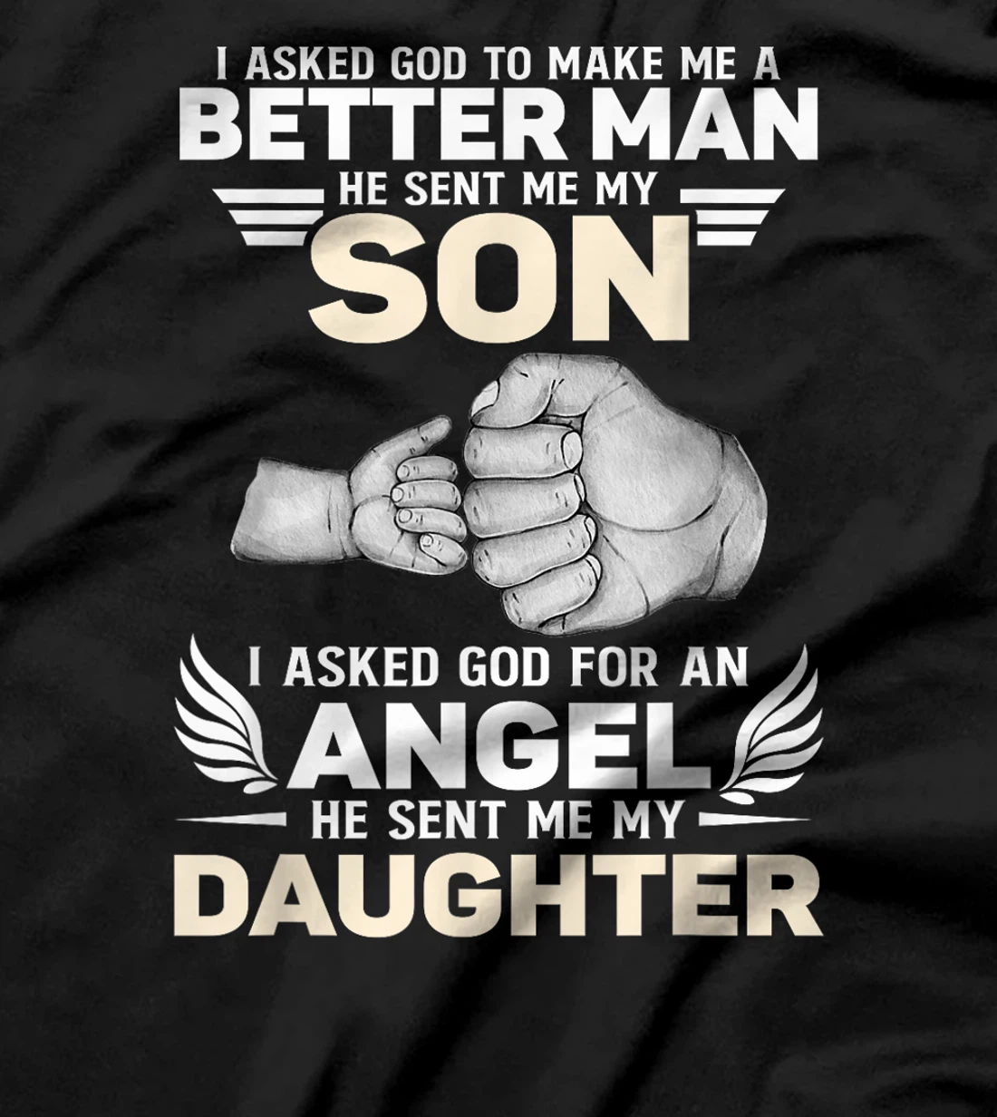 I Asked God He Sent Me My Son Angel He Sent Me My Daughter T-Shirt