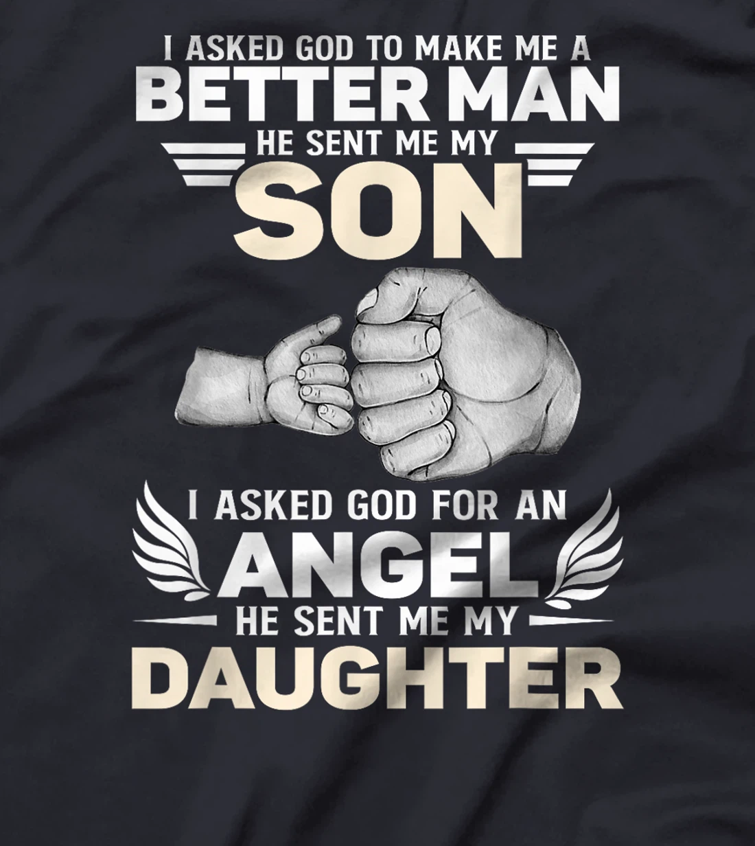 I Asked God He Sent Me My Son Angel He Sent Me My Daughter T-Shirt