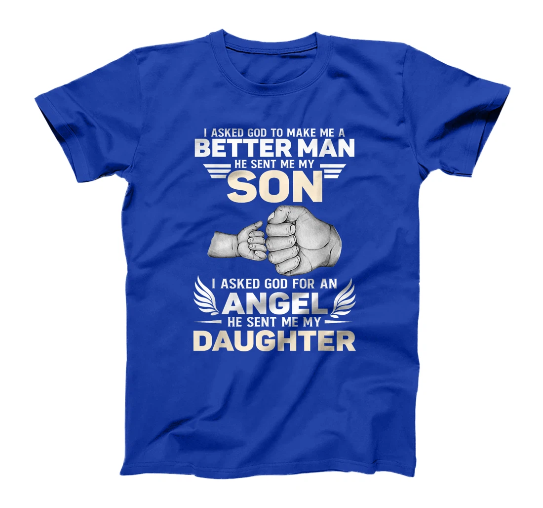 I Asked God He Sent Me My Son Angel He Sent Me My Daughter T-Shirt