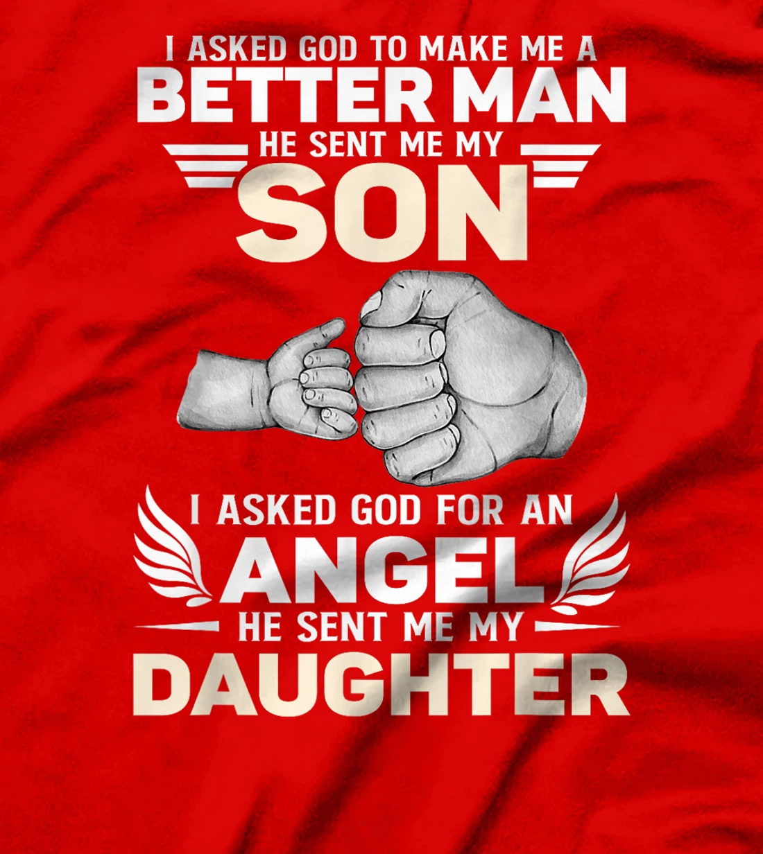 I Asked God He Sent Me My Son Angel He Sent Me My Daughter T-Shirt