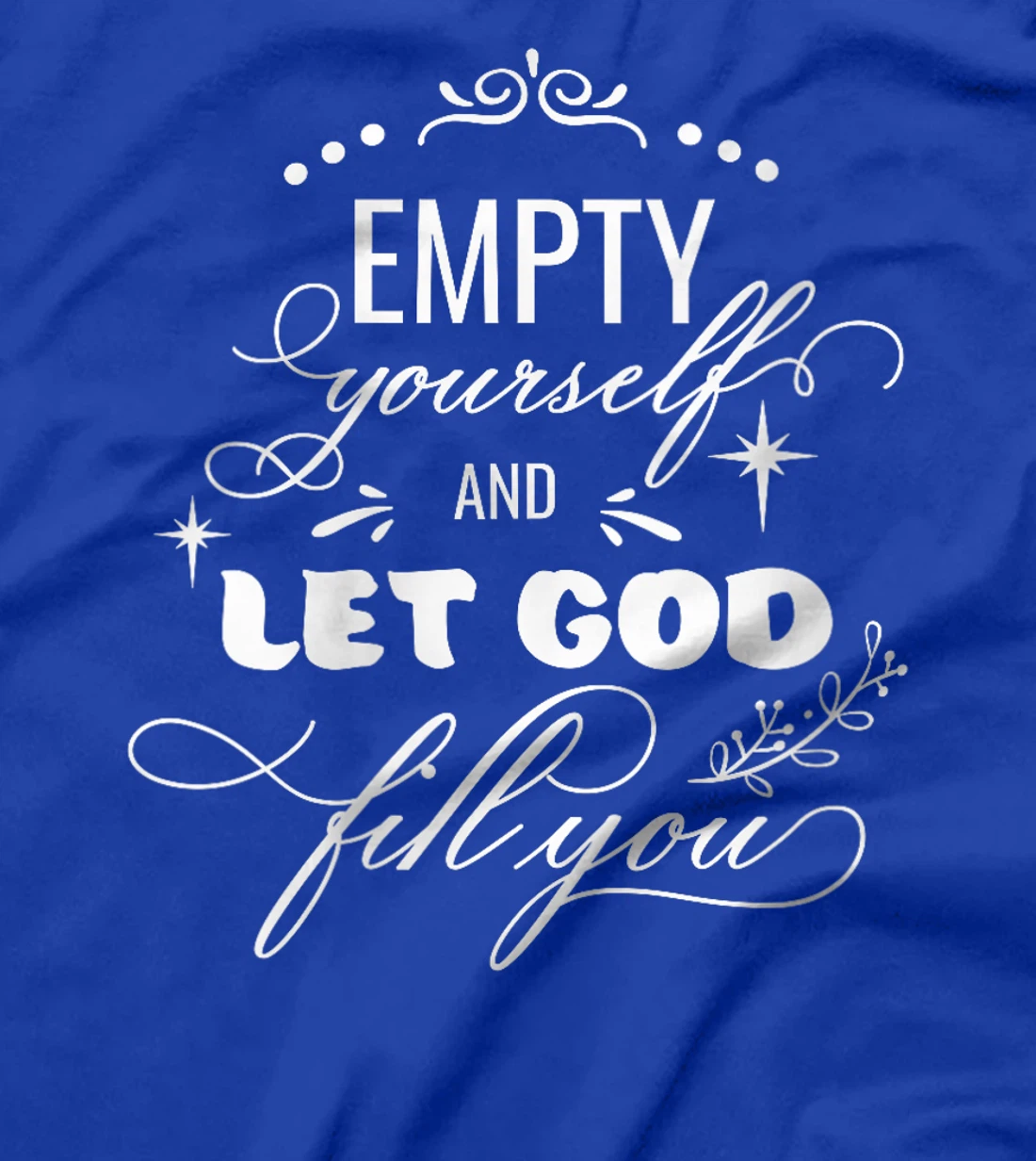 Womens Empty Yourself Let God Fill You Christian God Quote Bible T-Shirt