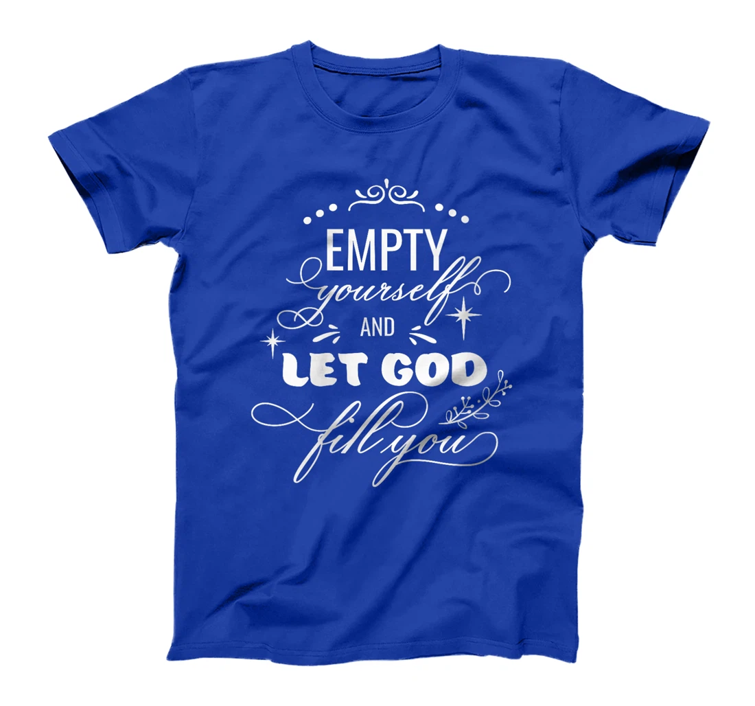 Womens Empty Yourself Let God Fill You Christian God Quote Bible T-Shirt