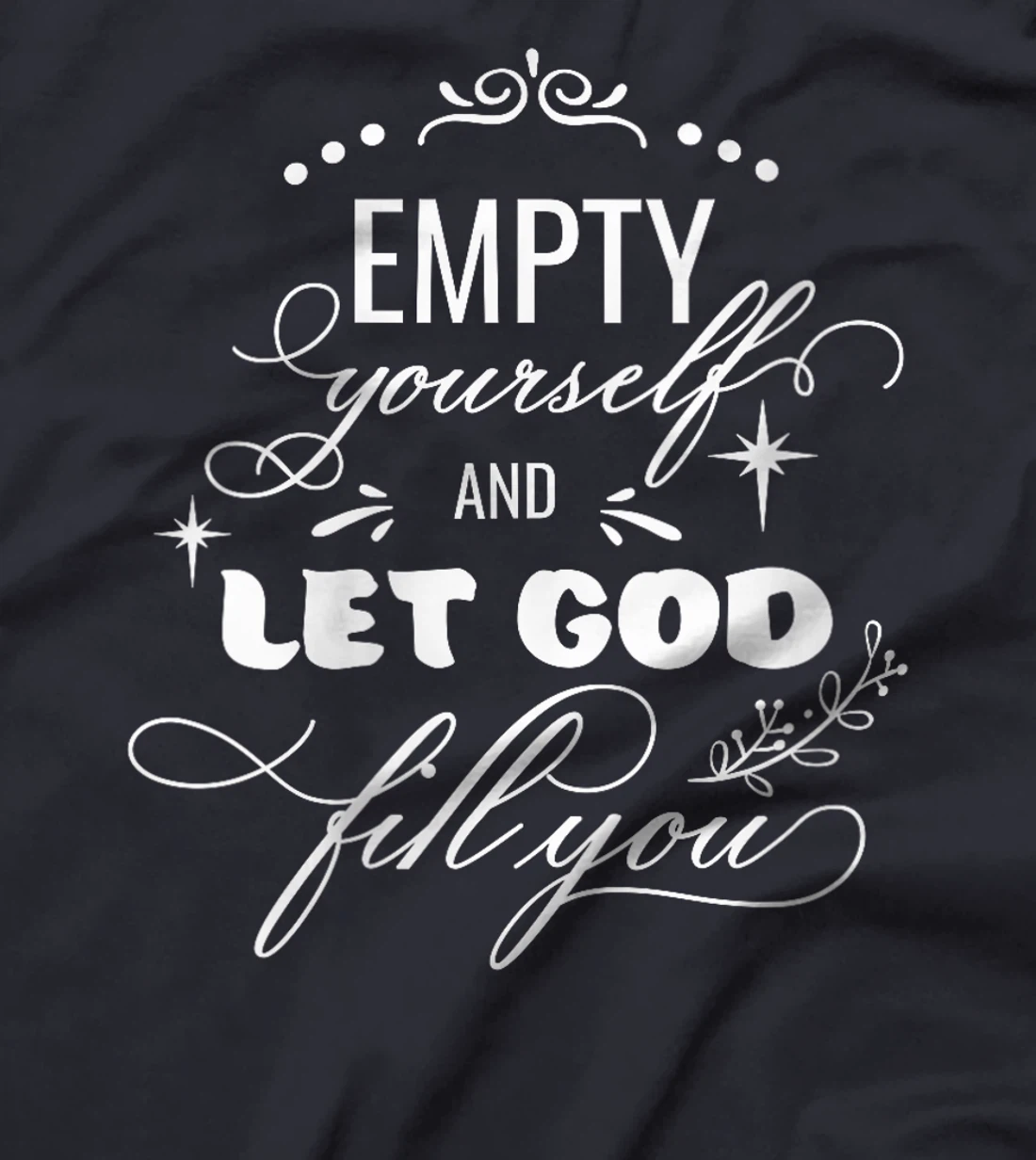 Womens Empty Yourself Let God Fill You Christian God Quote Bible T-Shirt