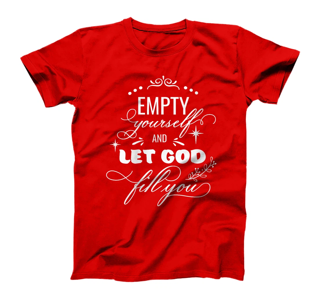 Womens Empty Yourself Let God Fill You Christian God Quote Bible T-Shirt