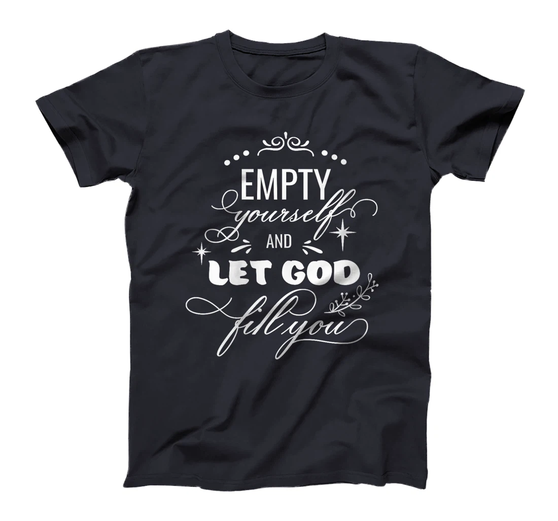 Womens Empty Yourself Let God Fill You Christian God Quote Bible T-Shirt