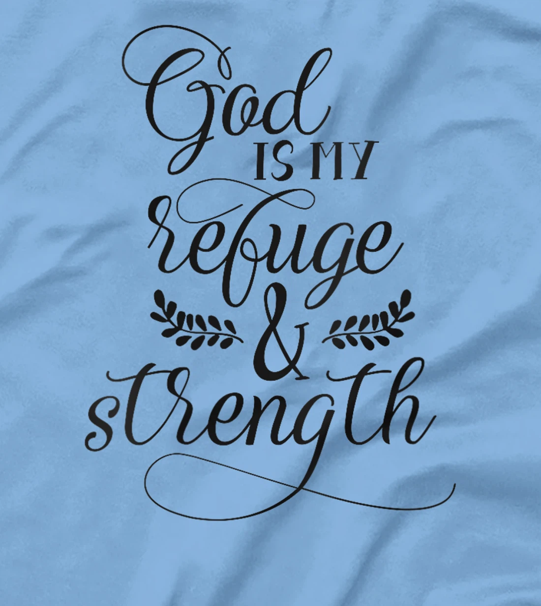 Womens God Is My Refuge And Strength Bible Quote Christian T-Shirt