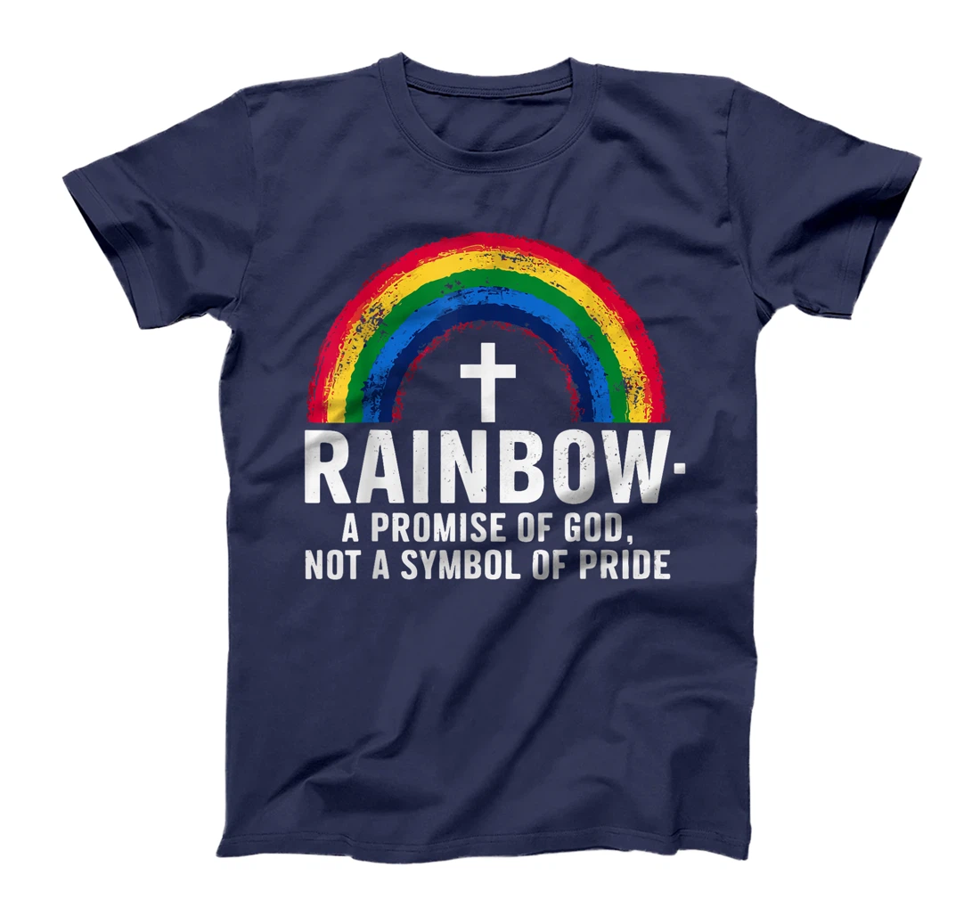 Rainbow A Promise Of God Not A Symbol Of Pride T-Shirt