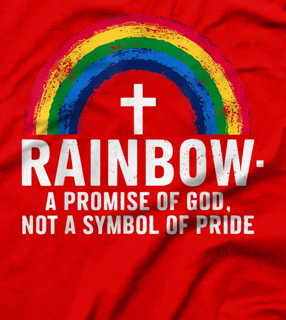 Rainbow A Promise Of God Not A Symbol Of Pride T-Shirt