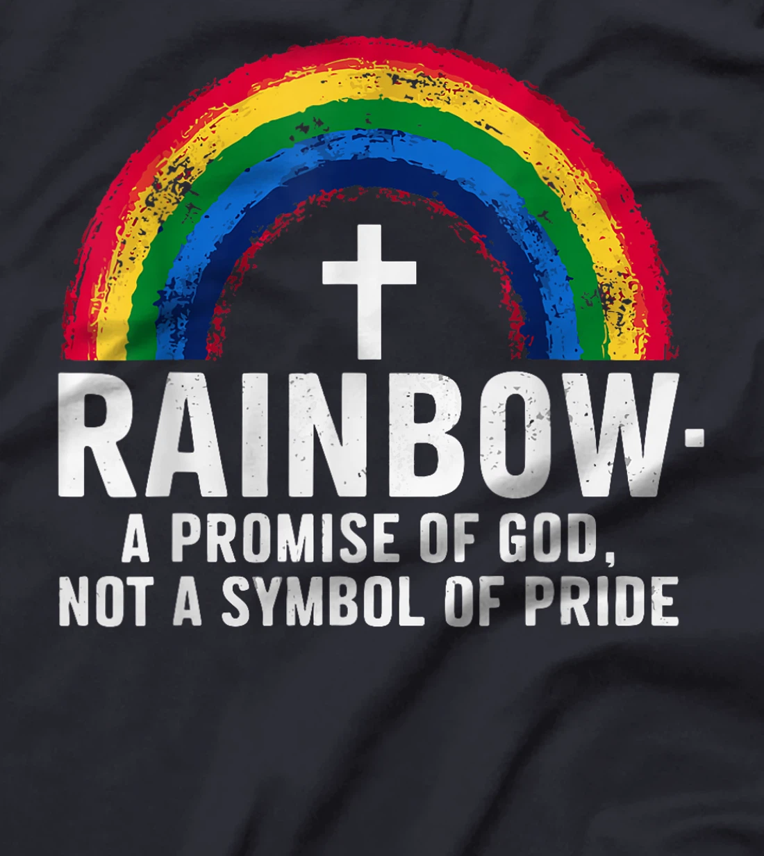 Rainbow A Promise Of God Not A Symbol Of Pride T-Shirt