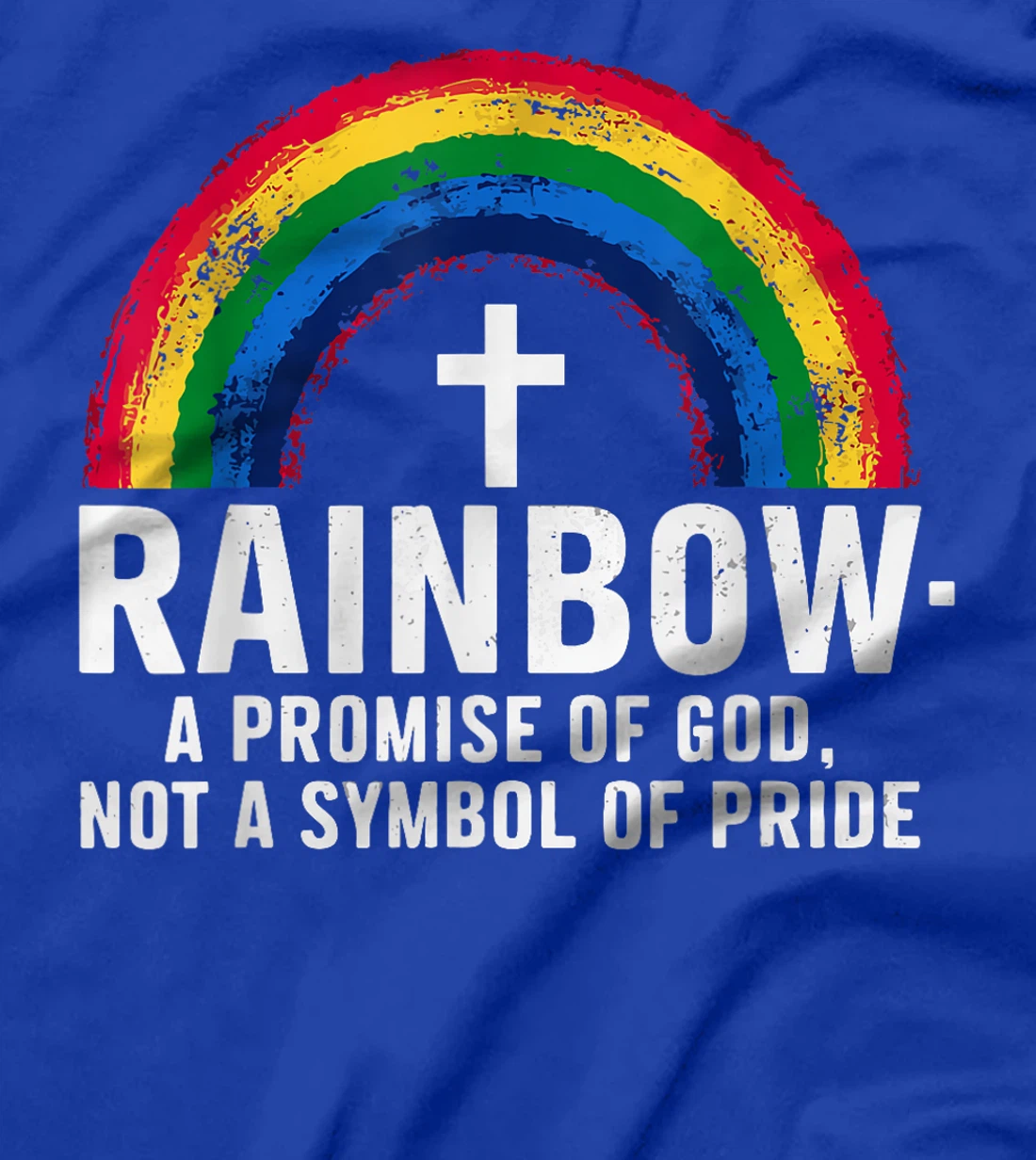 Rainbow A Promise Of God Not A Symbol Of Pride T-Shirt