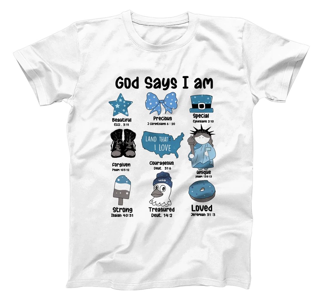 God Says I Am 4th of July Christian Patriotic Strong Loved Premium T-Shirt