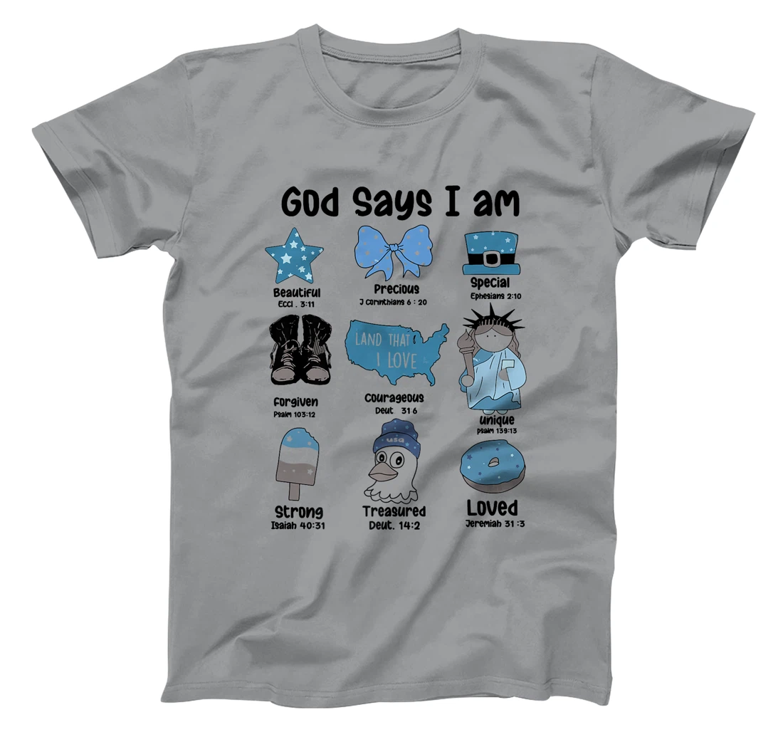 God Says I Am 4th of July Christian Patriotic Strong Loved Premium T-Shirt