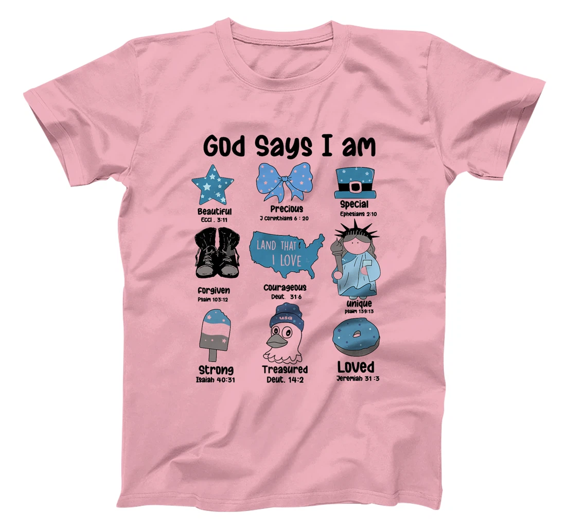 God Says I Am 4th of July Christian Patriotic Strong Loved Premium T-Shirt