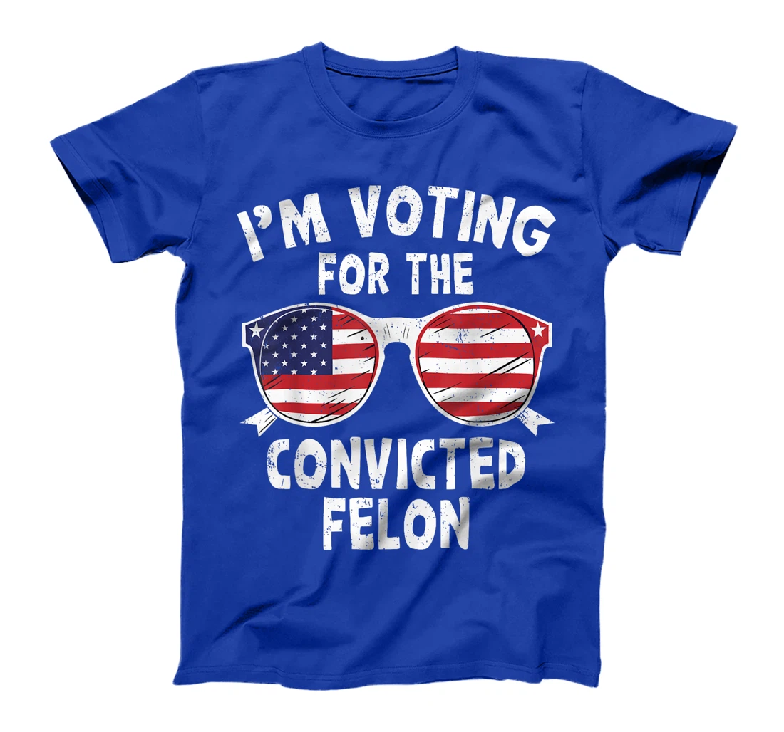 I'm Voting For The Convicted Felon Funny Trump 2024 T-Shirt