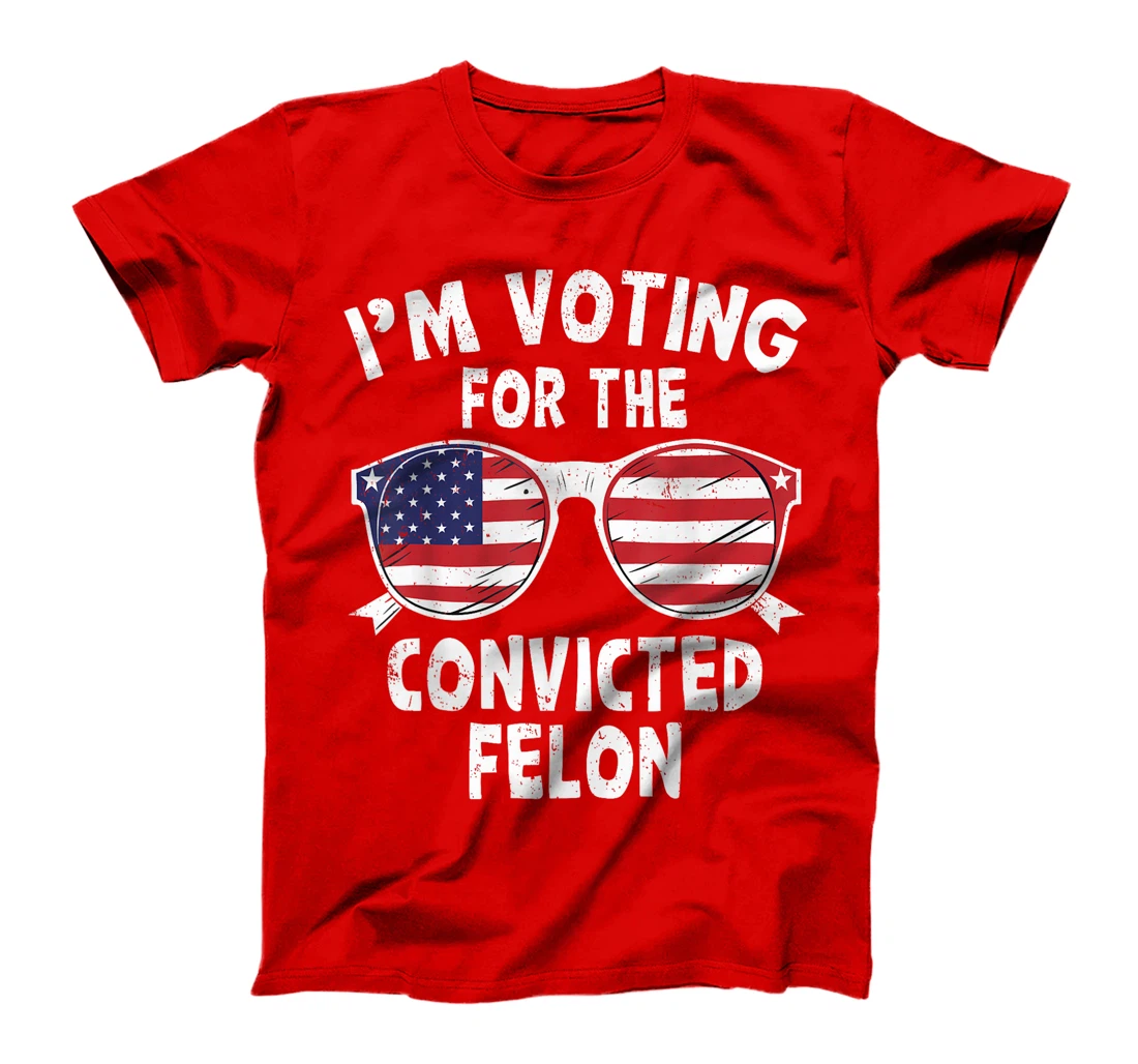 I'm Voting For The Convicted Felon Funny Trump 2024 T-Shirt