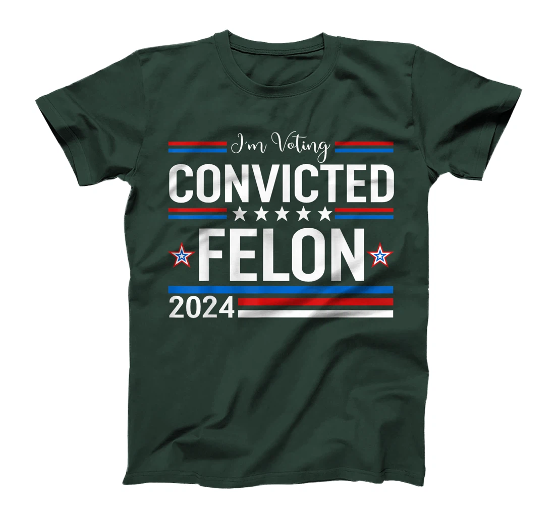 Trump 2024 Convicted Felon, I'm Voting Convicted Felon 2024 T-Shirt
