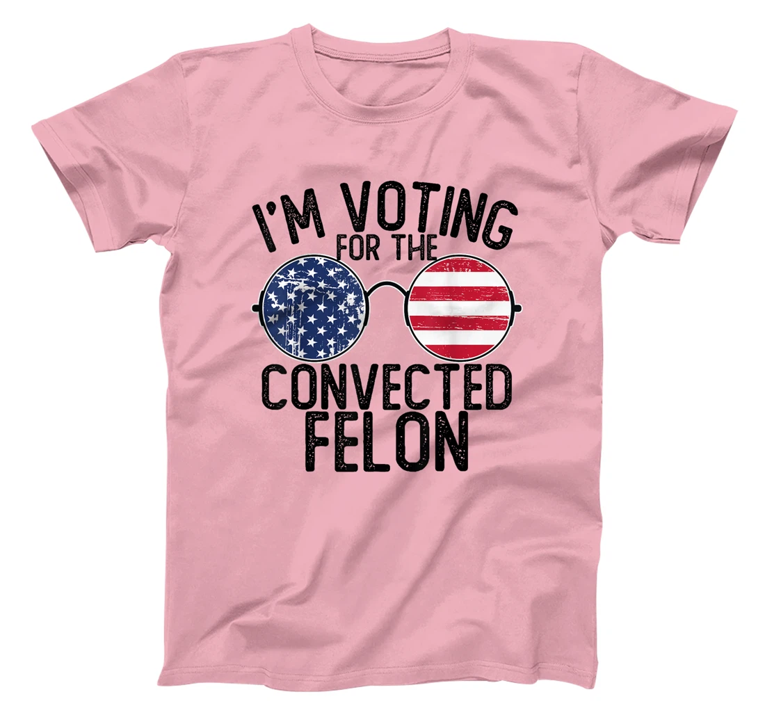 I'm Voting for the Convicted Felon Shirts Funny Trump 2024 T-Shirt