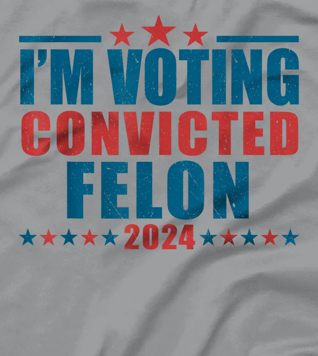 I'm Voting For The Convicted Felon Funny Pro Trump 2024 T-Shirt